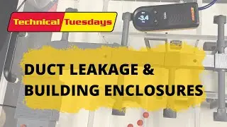 Technical Tuesdays: Ep. 55 - Duct Leakage and the Building Enclosure