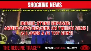 SHOCKING: TOY GUN PRANK GOES WRONG | ARMED POLICE SWOOP ON STREAMER! | The Redline Trace&trade;