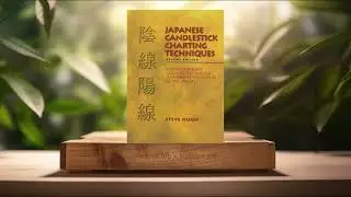 [Review] Japanese Candlestick Charting Techniques (Steve Nison) Summarized