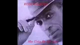 RUDI WILBURN  SHE USTA BE MY GIRL
