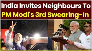 India Invites Neighbours To PM Modi's 3rd Swearing-In | Jagran English News Updates