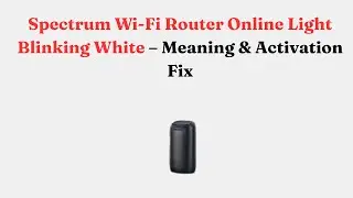 Мигающий белый индикатор подключения Wi-Fi-маршрутизатора Spectrum &mdash; значение и способ активации