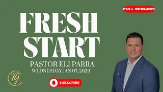 Fresh Start With Pastor Eli Parra 01/07/2026