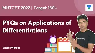 MHTCET 2022 | Target 180+ | PYQs on Applications of Differentiations | Vinod Pharpat