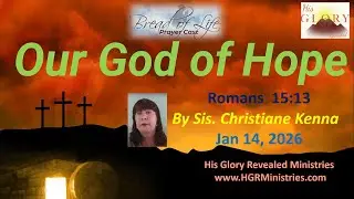 Our God of Hope - Romans 15:13 - Sister Christiane Kenna; Praise & Worship - Brother Zoltan Hall