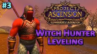 Relaxed WoW leveling. Witch Hunter custom class in Conquest of Azeroth Hardcore mode. Ep.03