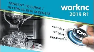 WorkNC 2019 R1 |  Tangent to Curve / Alttan İşleme Se&ccedil;eneği