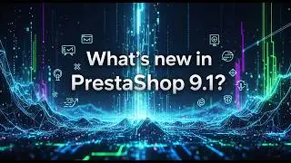 What’s new in PrestaShop 9.1? |Nethues Technologies| Software Development