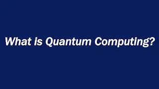 What is Quantum Computing?