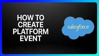 How to Create Platform Event In Salesforce Tutorial