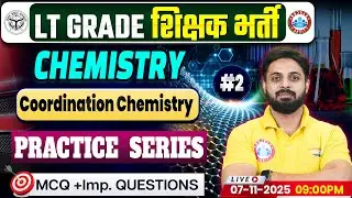 UP LT Grade Chemistry Classes | Coordination Chemistry Part 02 | LT Grade Chemistry Practice Series