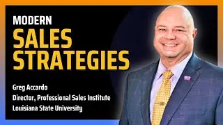 Modern Sales Strategies and Persuasion in the Digital Age | Greg Accardo from LSU