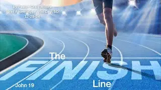 12 29 24 THE FINISH LINE by Pastor Craig Moore