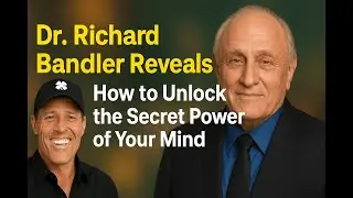 Dr  Richard Bandler Reveals How to Unlock the Secret Power of Your Mind