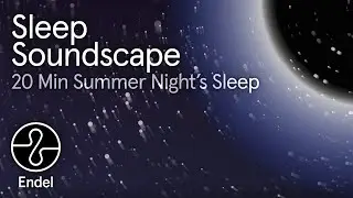 Sleep: 20 Min of Summer Night’s Sleep Soundscape | Endel