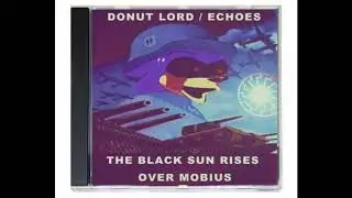 DONUT LORD (USA)/ECHOES (BRA) THE BLACK SUN RISE OVER MOBIUS #blackmetal #echoesblackmetal #music