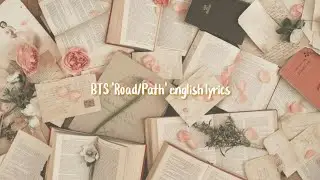 BTS 'Road/Path' english lyrics