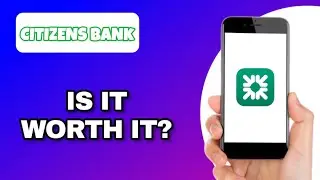 CITIZENS BANK MOBILE APP REVIEW - IS IT WORTH IT? (EXPLAINED)