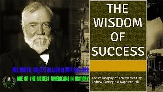 The Wisdom of Andrew Carnegie as Told to Napoleon Hill