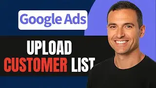 How to Upload a Customer List in Google Ads