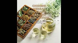Chinese Herbal Therapy: Healing from Within: Natural Remedies for Balance and Harmony - Sarah Wang