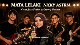 Nicky Astria - Mata Lelaki Versi Jazzy Fusion & Groovy | Cover Jazz Fusion & Groove Version