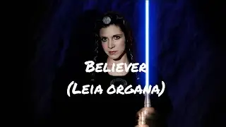 Princesa Leia Organa - Believer