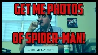 Get Me Photos of SPIDER_MAN! J. Jonah Jameson
