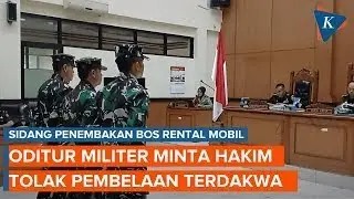 Oditur Militer Minta Hakim Tolak Pembelaan 3 Prajurit TNI Terdakwa Penembak Bos Rental