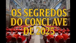 OS SEGREDOS DO CONCLAVE DE 2025