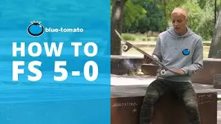 How To FS 5-0: Skateboarding Trick Tip | Julia Br&uuml;ckler | Blue Tomato