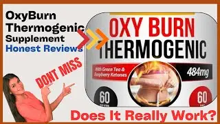 Watch Oxy Burn Thermogenic Reviews: Side Effects, Benefits, Warnings, Testimonies