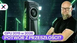 JAK RADZI SOBIE KARTA GRAFICZNA Z 2015 W 2026 | TITAN X vs GTX 1080 vs RX 7600 ft. @bIackwhiteTV