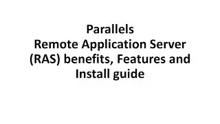 Parallels RAS Key Features Benefits and Installation guide