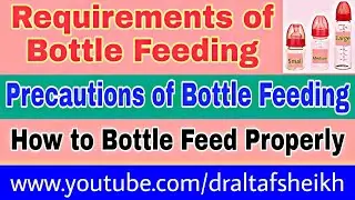Bottle Feeding Tips | Requirements of Bottle Feeding | Precautions of Bottle Feeding.@DrAltafSheikh