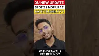 🚨DU UG Admission 2025 Update | Spot Round 2 & Mop Up Round 1/Dates, Eligibility, Withdrawal & Refund