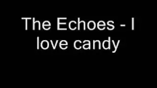 The Echoes - I love candy