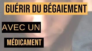 Guérir du bégaiement avec un médicament