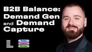 B2B Balance: Demand Generation and Demand Capture