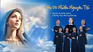 MẸ VÔ NHIỄM NGUYÊN TỘI _ St: An Mai Đỗ O.Cist _ Tb: Tốp ca Hội Dòng MTG Vinh