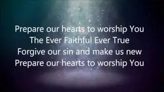 Prepare Our Hearts To Worship You New Version with lyrics