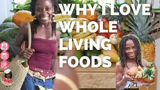 Why I Love Whole Living Foods