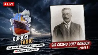 CURIOSITANIC LIVE - SIR COSMO DUFF GORDON PARTE 2