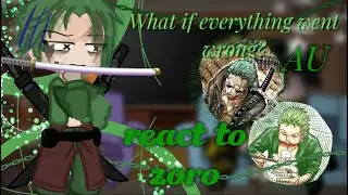 | what if everything went wrong? | 💚⚔️ straw hats react to og universe zoro ⚔️💚 - one piece gcrv -