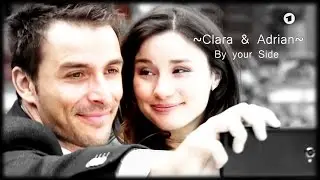 ♥Clara & Adrian ~ By Your Side♥