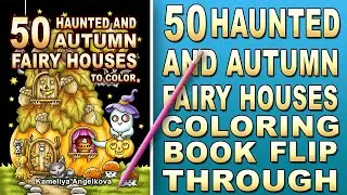 50 HAUNTED AND AUTUMN FAIRY HOUSES TO COLOR - A Halloween coloring book by Kameliya Angelkova