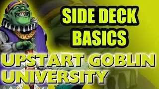 Side Deck Basics - Upstart Goblin University - Yu-Gi-Oh Tactics and Strategy