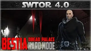 SWTOR 4.0 Ops: BESTIA 8HM - Dread Palace (Watchman Sentinel PoV)