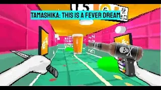 TAMASHIKA (Demo): This is a Fever Dream