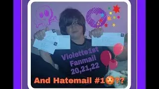Violette1st Fanmail 20,21,22 and 1st Hate Mail?? - Episode 8